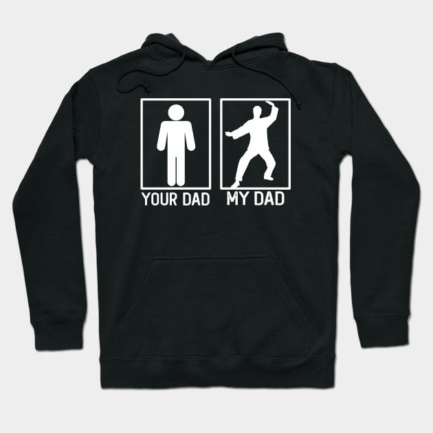 Your Dad vs My Dad Kung Fu Shirt Kung Fu Dad Gift Hoodie by mommyshirts